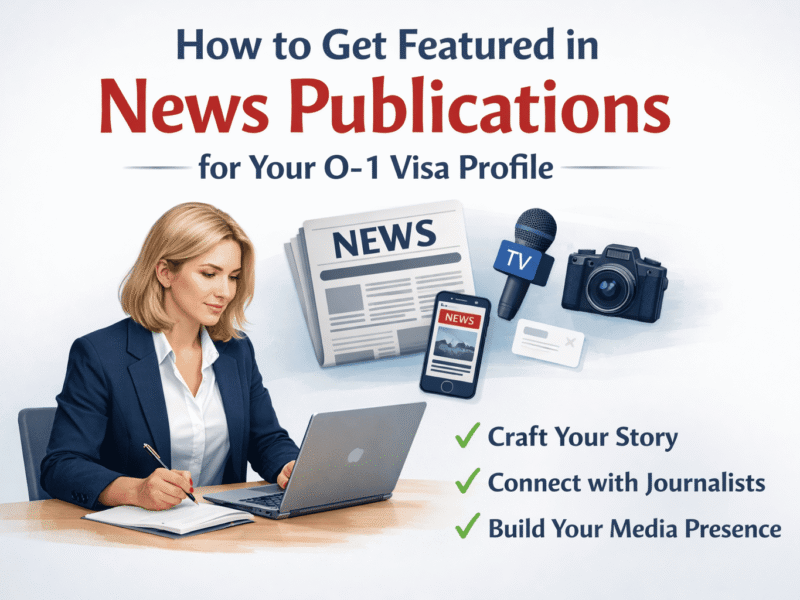How to Get Featured in News Publications for Your O-1 Visa Profile