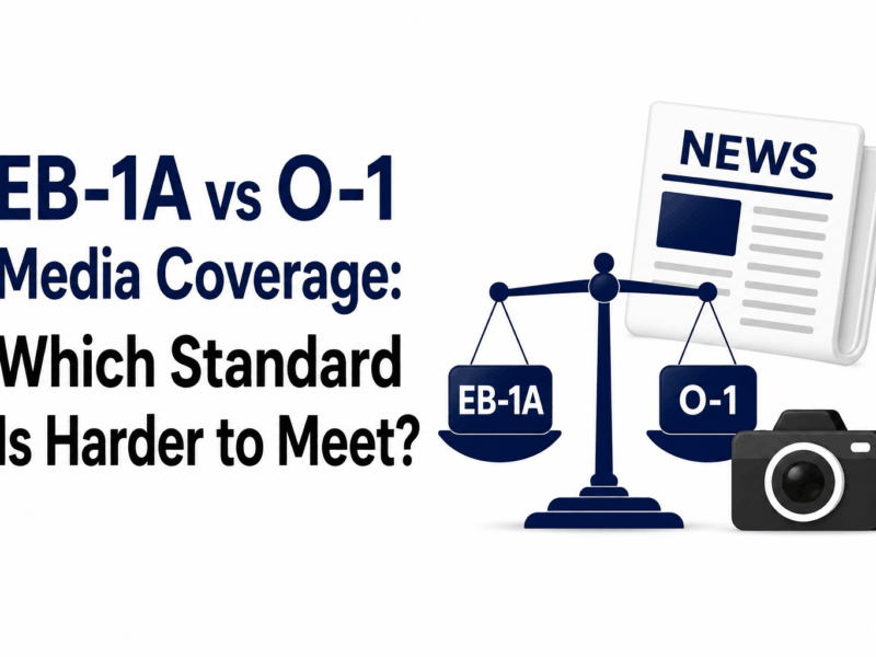 EB-1A vs O-1 Media Coverage Which Standard Is Harder to Meet